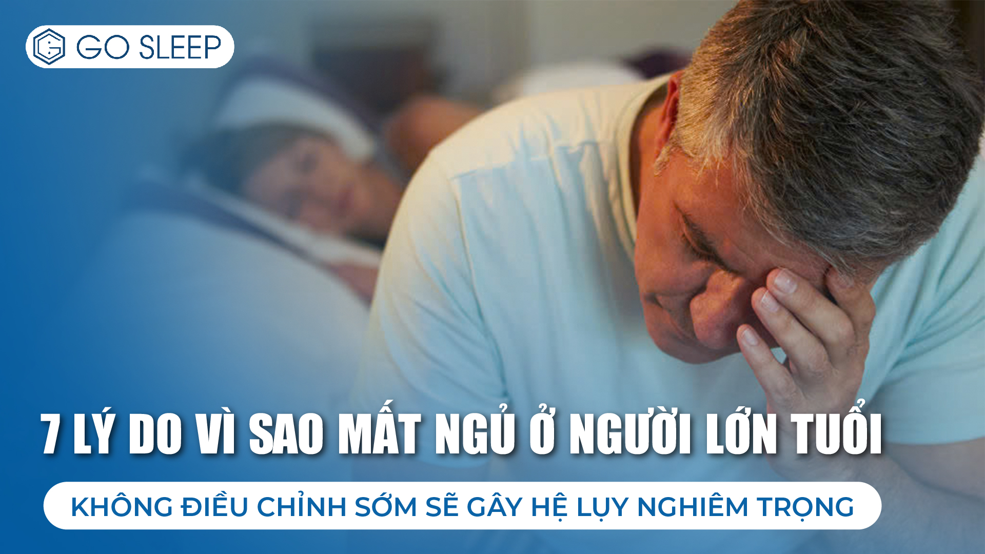 VÌ SAO MẤT NGỦ? 7 LÝ DO THƯỜNG GẶP 2 Hình ảnh. 7 lý do vì sao mất ngủ ở người lớn tuổi